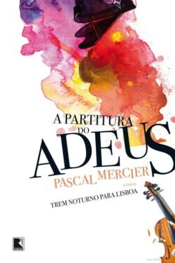 Download A Partitura do Adeus Pascal Mercier Franco em ePUB mobi e pdf