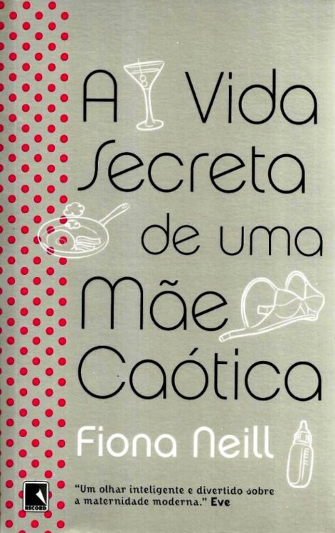 Download A Vida Secreta de Uma Mãe Caótica Fiona Neill em ePUB mobi e pdf