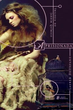 Download Aprisionada Trilogia do Jardim Quimico Volume 1 Lauren Destefano em ePUB mobi e pdf