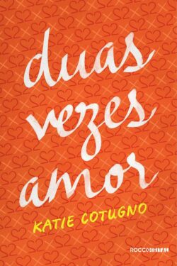 Download Duas Vezes Amor Katie Cotugno em ePUB mobi e pdf