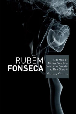 Download E do Meio do Mundo Prostituto So Amores Guardei ao Meu Charuto Rubem Fonseca em ePUB mobi e pdf