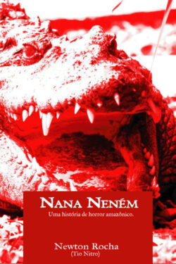 Download Nana Nenem Uma Historia de Horror Amazonico Newton Rocha em ePUB mobi e pdf