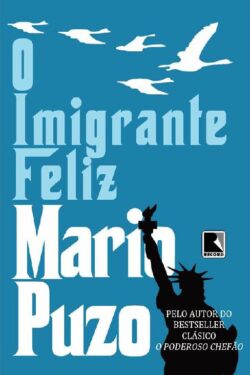 Download O Imigrante Feliz Mario Puzo em ePUB mobi e pdf