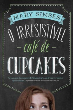 Download O Irresistivel café de cupcakes Mary Simses em ePUB mobi e pdf