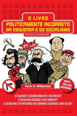 Download O livro Politicamente Incorreto da Esquerda e do Socialismo Kevin D. Williamson em ePUB mobi e pdf