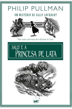 Download Sally E a Princesa De Lata Um Mistério de Sally Lockhart Vol 1 Philip Pullman em ePUB mobi e pdf