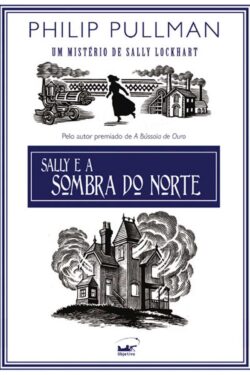 Download Sally e a Sombra do Norte Um Mistério de Sally Lockhart Vol 2 Philip Pullman em ePUB mobi e pdf