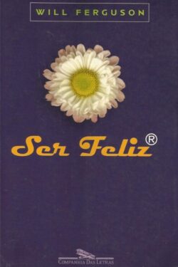 Download Ser Feliz Will Ferguson em ePUB mobi e pdf