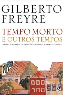 Download Tempo Morto e Outros Tempos Gilberto Freyre em ePUB mobi e pdf