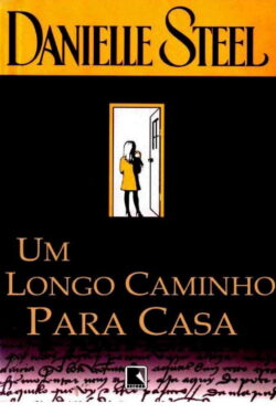 Download Um Longo Caminho Para Casa Danielle Steel em ePUB mobi e pdf