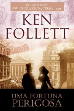 Download Uma Fortuna Perigosa Ken Follett em ePUB mobi e pdf