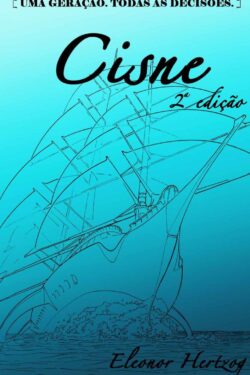 Download Cisne Serie Uma Geracao Todas As Decisoes Eleonor Hertzog em ePUB mobi e PDF