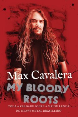 Download My Bloody Roots Max Cavalera em ePUB mobi e PDF