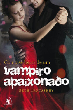 Baixar Livro Como se livrar de um vampiro apaixonado Beth Fantaskey em ePUB mobi e PDF