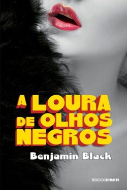 Baixar Livro A Loura de Olhos Negros Benjamin Black em PDF ePub e Mobi