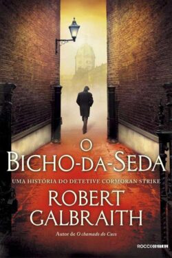 Baixar Livro O Bicho da Seda Cormoran Strike Vol 2 Robert Galbraith em Pdf mobi e epub