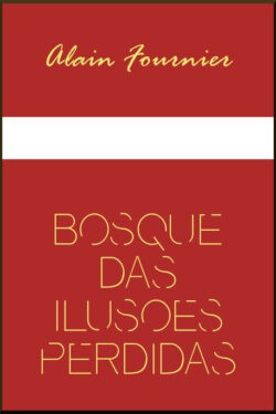 Baixar Livro O Bosque das Ilusoes Perdidas Alain Fournier em PDF ePub e Mobi