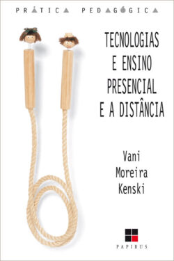 Baixar Livro Tecnologias e Ensino Presencial e a Distancia Vania Moreira Kenski em PDF ePub e Mobi