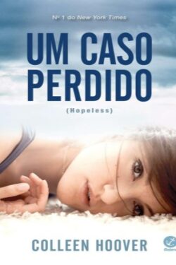 Baixar Livro Um Caso Perdido Hopeless Vol 1 Colleen Hoover em Pdf mobi e epub