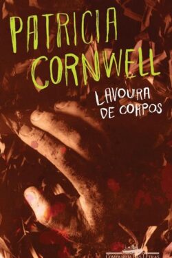 Baixar Livro Lavoura de Corpos Patricia Cornwell em PDF ePub e Mobi