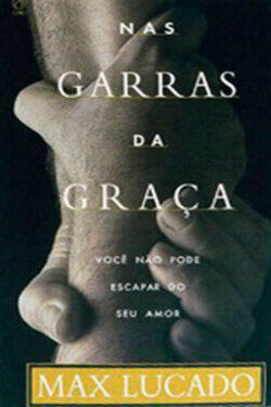 Baixar Livro Nas garras da Graca Max Lucado em PDF ePub e Mobi