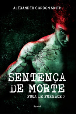 Baixar Livro Sentenca de Morte Fuga de Furnace Vol 3 Alexander Gordon Smith em Pdf mobi e epub