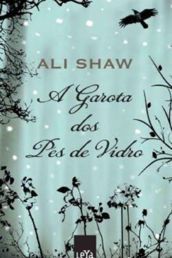 Baixar Livro A Garota dos Pes de Vidro Ali Shaw em PDF ePub e Mobi