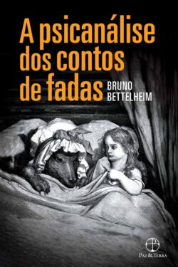 Baixar Livro A Psicanalise dos Contos de Fadas Bruno Bettelheim em PDF ePub e Mobi