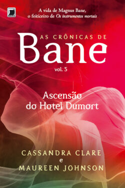 Baixar Livro Ascensao do Hotel Dumort As Cronicas de Bane Vol 4 Cassandra Cale em Pdf mobi e epub