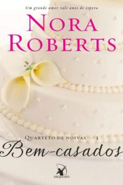 Baixar Livro Bem Casados Quarteto de Noivas Vol 03 Nora Roberts em PDF ePub e Mobi