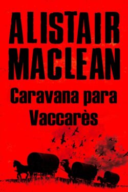 Baixar Livro Caravana para Vaccares Alistair MacLean em PDF ePub e Mobi