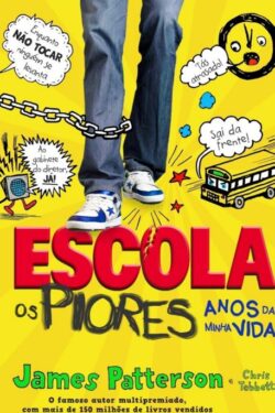 Baixar Livro Escola Os Piores Anos da Minha Vida Escola Vol 1 James Patterson em PDF ePub e Mobi