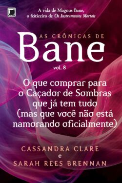 Baixar Livro O que Comprar Para Um Cacador de Sombras Que Ja Tem Tudo As Cronicas de Bane Vol 4 Cassandra Cale em Pdf mobi e epub