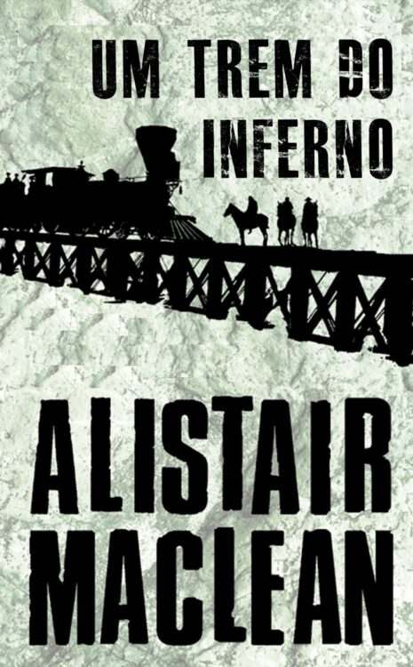 Baixar Livro Um Trem do Inferno Alistair MacLean em PDF ePub e Mobi