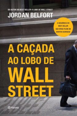 Baixar Livro A Cacada Ao Lobo de Wall Street Jordan Belfort em PDF ePub e Mobi