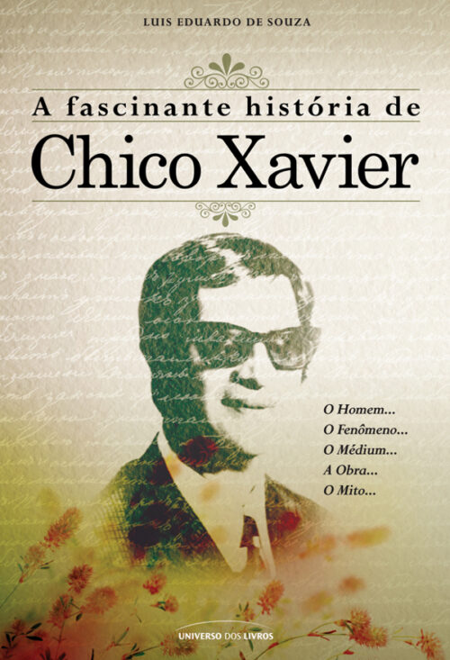 Baixar Livro A Fascinante Historia de Chico Xavier Luis Eduardo de Souza em PDF ePub e Mobi