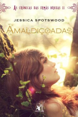 Baixar Livro Amaldicoadas As Cronicas das Irmas Bruxa Vol 2 Jessica Spotswood em PDF ePub e Mobi