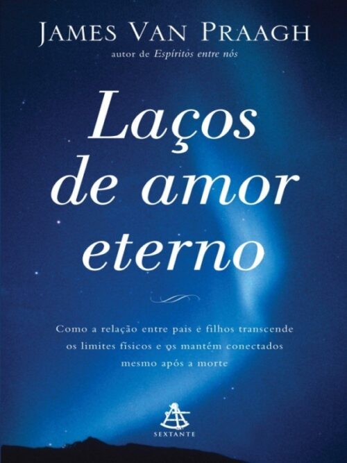 Baixar Livro Lacos de Amor Eterno James Van Praagh em PDF ePub e Mobi