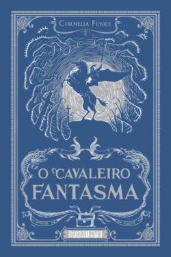 Baixar Livro O Cavaleiro Fantasma Cornelia Funke em PDF ePub e Mobi