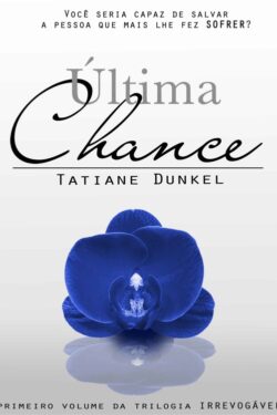 Baixar Livro Ultima Chance Irrevogavel Vol 1 Tatiane Dunkel em PDF ePub e Mobi