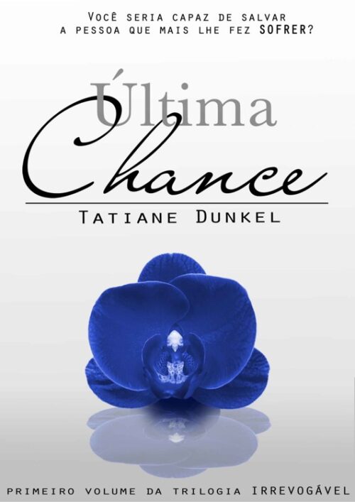 Baixar Livro Ultima Chance Irrevogavel Vol 1 Tatiane Dunkel em PDF ePub e Mobi