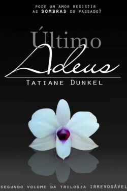 Baixar Livro Ultimo Adeus Irrevogavel Vol 2 Tatiane Dunkel em PDF ePub e Mobi