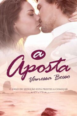 Baixar Livro A Aposta Vanessa Bosso em PDF ePub e Mobi ou Ler online