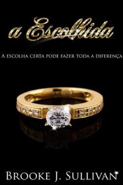 Baixar Livro A Escolhida Brooke J Sullivan em PDF ePub e Mobi