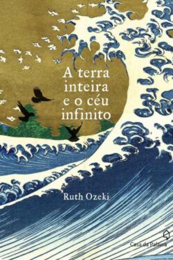 Baixar Livro A Terra Inteira e O Ceu Infinito Ruth Ozeki em PDF ePub e Mobi