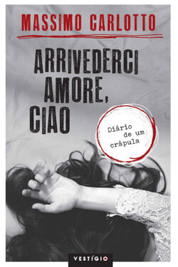 Baixar Livro Arrivederci Amore Ciao Massimo Carlotto em PDF ePub e Mobi