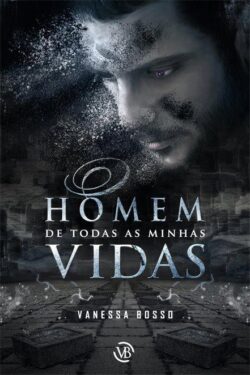 Baixar Livro O Homem de Todas as Minhas Vidas Vanessa Bosso em PDF ePub e Mobi ou Ler online