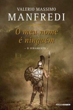 Baixar Livro O Juramento O Meu Nome e Ninguem Vol 01 Valerio Massimo Manfredi em PDF ePub e Mobi