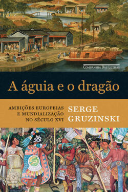 Baixar Livro A Aguia e o Dragao Serge Gruzinski em PDF ePub e Mobi ou ler online