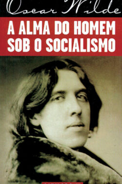 Baixar Livro A Alma do Homem Sob o Socialismo Oscar Wilde em PDF ePub e Mobi ou ler online